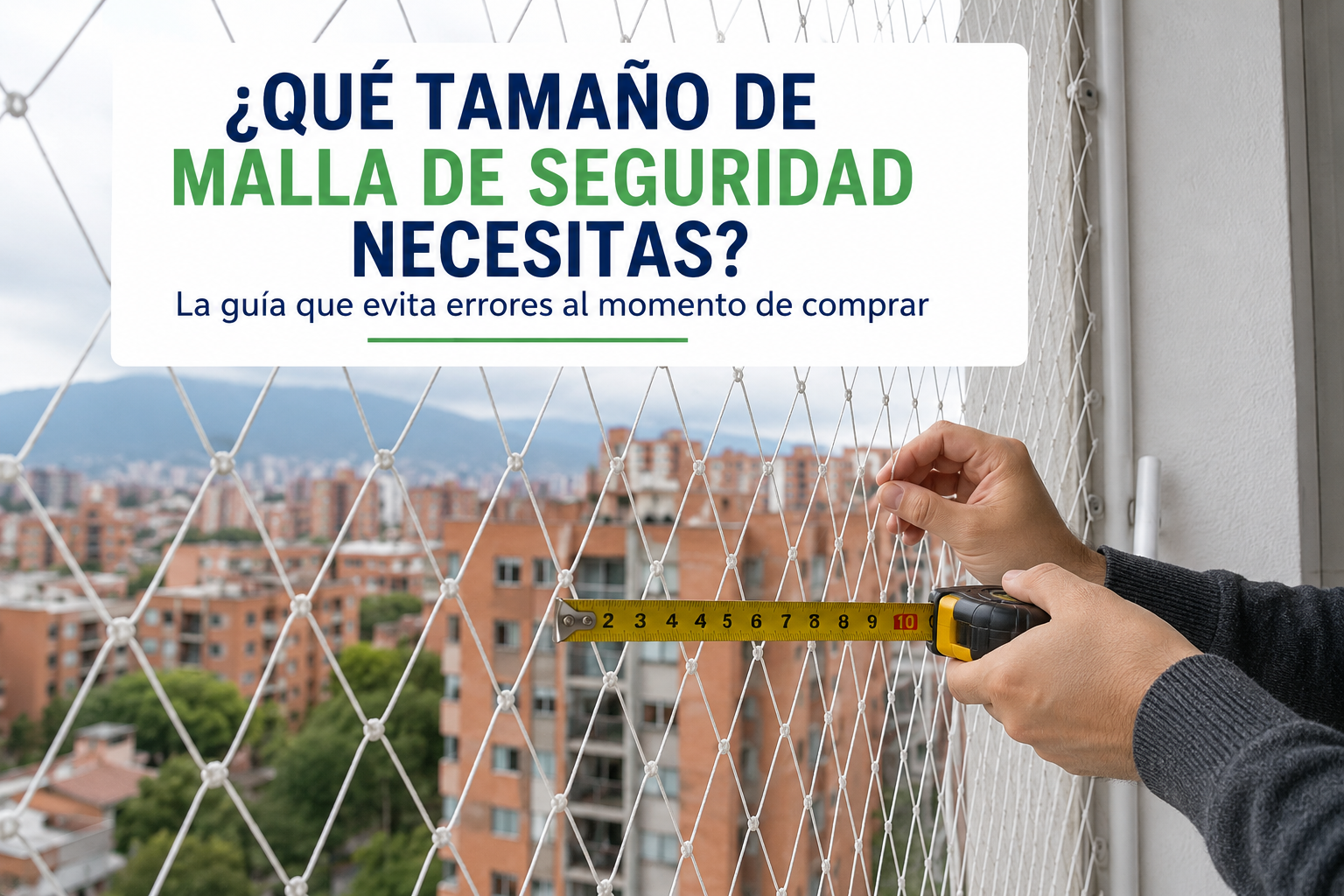 ¿Qué tamaño de Malla de seguridad necesitas? La guía que evita errores al momento de comprar